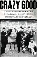 Crazy Good: The True Story of Dan Patch, the Most Famous Horse in America Crazy Good: The True Story of Dan Patch, the Most Famous Horse in America