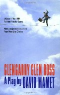 Glengarry Glen Ross: A Play Glengarry Glen Ross: A Play