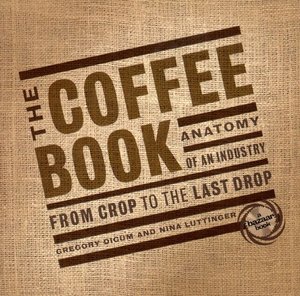Coffee Book: Anatomy of an Industry from the Crop to the Last Drop (Bazaar Book), The Coffee Book: Anatomy of an Industry from the Crop to the Last Drop (Bazaar Book), The