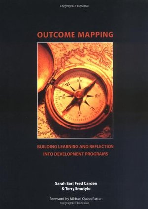 Outcome Mapping: Building Learning and Reflection Into Development Programs Outcome Mapping: Building Learning and Reflection Into Development Programs