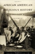 African American Religious History: A Documentary Witness (The C. Eric Lincoln Series on the Black Experience) African American Religious History: A Documentary Witness (The C. Eric Lincoln Series on the Black Experience)