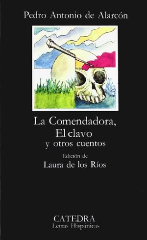 La Comendadora, El clavo y otros cuentos (Letras Hispánicas) La Comendadora, El clavo y otros cuentos (Letras Hispánicas)
