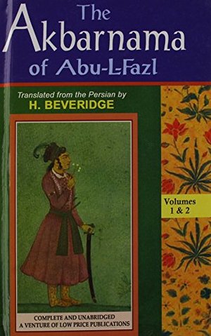 Akbar Nama of Abu-l-Fazl, The Akbar Nama of Abu-l-Fazl, The