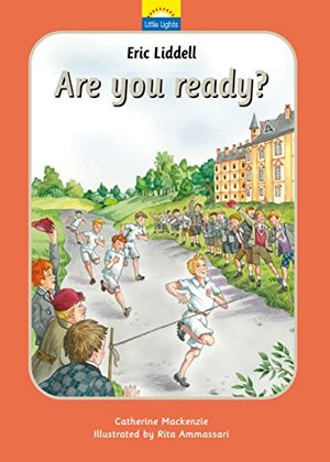 Eric Liddell: Are you ready? Eric Liddell: Are you ready?