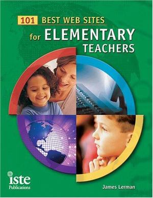 101 Best Web Sites for Elementary Teachers 101 Best Web Sites for Elementary Teachers