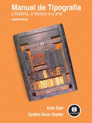 Manual de Tipografia. A História, a Técnica e a Arte (Em Portuguese do Brasil) Manual de Tipografia. A História, a Técnica e a Arte (Em Portuguese do Brasil)