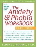 Anxiety & Phobia Workbook, Fourth Edition, The Anxiety & Phobia Workbook, Fourth Edition, The