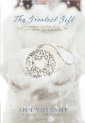 Greatest Gift: Unwrapping the Full Love Story of Christmas, The Greatest Gift: Unwrapping the Full Love Story of Christmas, The