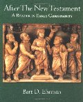 After the New Testament: A Reader in Early Christianity After the New Testament: A Reader in Early Christianity