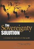 Sovereignty Solution: A Common Sense Approach to Global Security, The Sovereignty Solution: A Common Sense Approach to Global Security, The