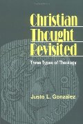 Christian Thought Revisited: Three Types of Theology Christian Thought Revisited: Three Types of Theology