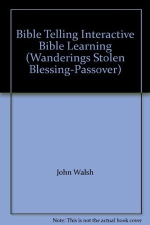 Bible Telling Interactive Bible Learning (Wanderings Stolen Blessing-Passover) Bible Telling Interactive Bible Learning (Wanderings Stolen Blessing-Passover)