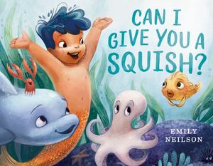 Can I Give You a Squish? Can I Give You a Squish?