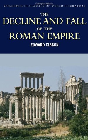 Decline and Fall of the Roman Empire (Wordsworth Classics of World Literature), The Decline and Fall of the Roman Empire (Wordsworth Classics of World Literature), The
