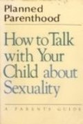 How to talk with your child about sexuality How to talk with your child about sexuality