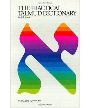 Practical Talmud Dictionary, The Practical Talmud Dictionary, The
