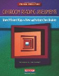 Classroom Reading Assessments: More Efficient Ways to View and Evaluate Your Readers Classroom Reading Assessments: More Efficient Ways to View and Evaluate Your Readers