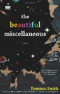 Beautiful Miscellaneous: A Novel, The Beautiful Miscellaneous: A Novel, The