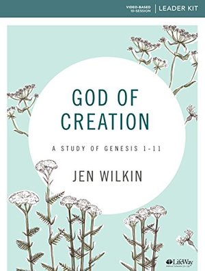 God of Creation - Leader Kit: A Study of Genesis 1-11 God of Creation - Leader Kit: A Study of Genesis 1-11
