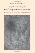 Hegel, Deleuze, and the Critique of Representation: Dialectics of Negation and Difference (Suny Series, Intersections: Philosophy and Critical Theory) Hegel, Deleuze, and the Critique of Representation: Dialectics of Negation and Difference (Suny Series, Intersections: Philosophy and Critical Theory)