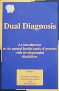 Dual Diagnosis: An Introduction to the Mental Health Needs of Persons with Developmental Disabilities Dual Diagnosis: An Introduction to the Mental Health Needs of Persons with Developmental Disabilities