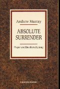 Absolute Surrender: Prayer and Devotional Library Absolute Surrender: Prayer and Devotional Library