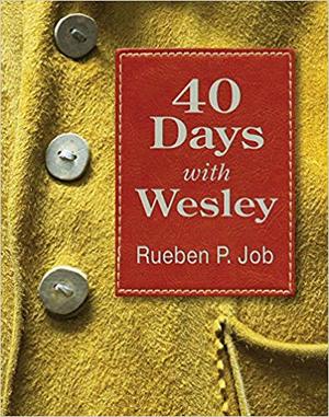40 Days with Wesley: A Daily Devotional Journey 40 Days with Wesley: A Daily Devotional Journey