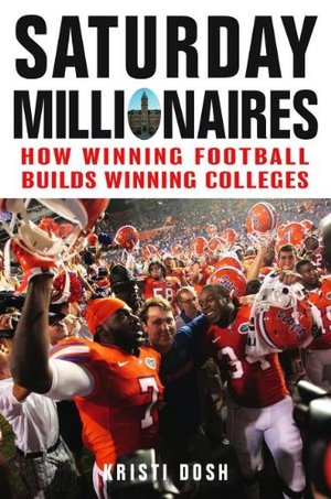 Saturday Millionaires: How Winning Football Builds Winning Colleges Saturday Millionaires: How Winning Football Builds Winning Colleges