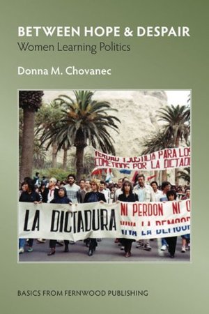 Between Hope & Despair: Women Learning Politics Between Hope & Despair: Women Learning Politics