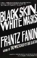 Black Skin, White Masks Black Skin, White Masks