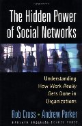 Hidden Power of Social Networks: Understanding How Work Really Gets Done in Organizations, The Hidden Power of Social Networks: Understanding How Work Really Gets Done in Organizations, The