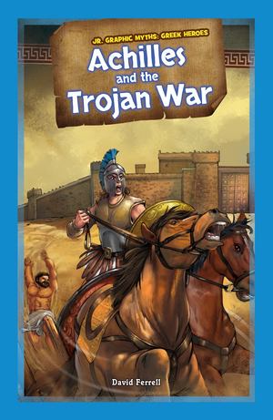 Achilles and the Trojan War Achilles and the Trojan War