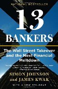 13 Bankers: The Wall Street Takeover and the Next Financial Meltdown (Vintage) 13 Bankers: The Wall Street Takeover and the Next Financial Meltdown (Vintage)