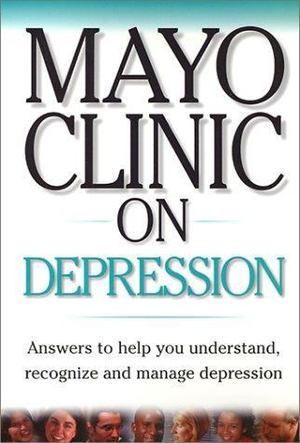 Mayo Clinic on Depression Mayo Clinic on Depression