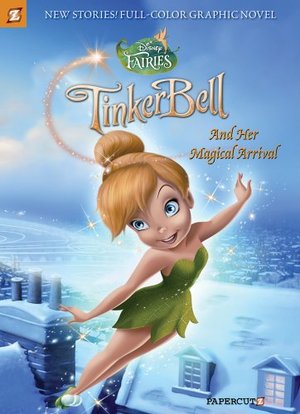 Disney Fairies Graphic Novel #9: Tinker Bell and Her Magical Arrival Disney Fairies Graphic Novel #9: Tinker Bell and Her Magical Arrival