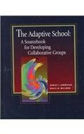 Adaptive School: A Sourcebook for Developing Collaborative Groups, The Adaptive School: A Sourcebook for Developing Collaborative Groups, The