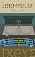 300 Quotations for Preachers 300 Quotations for Preachers