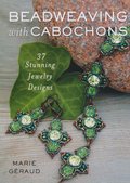 Beadweaving with Cabochons: 37 Stunning Jewelry Designs Beadweaving with Cabochons: 37 Stunning Jewelry Designs