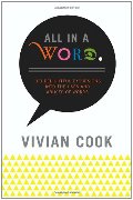 All In a Word: 100 Delightful Excursions into the Uses and Abuses of Words All In a Word: 100 Delightful Excursions into the Uses and Abuses of Words