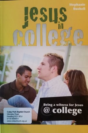 Jesus in College: Being a Witness for Jesus at College Jesus in College: Being a Witness for Jesus at College