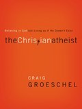 Christian Atheist: Believing In God But Living As If He Doesn't Exist Christian Atheist: Believing In God But Living As If He Doesn't Exist