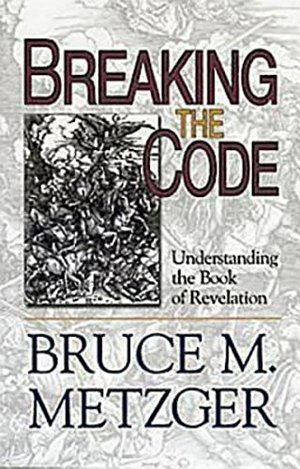 Breaking the Code: Understanding the Book of Revelation - Leader's Guide Edition Breaking the Code: Understanding the Book of Revelation - Leader's Guide Edition