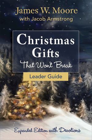 Christmas Gifts That Won't Break Leader Guide Christmas Gifts That Won't Break Leader Guide