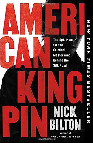American Kingpin: The Epic Hunt for the Criminal Mastermind Behind the Silk Road American Kingpin: The Epic Hunt for the Criminal Mastermind Behind the Silk Road