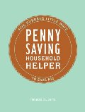 Penny Saving Household Helper: 500 Little Ways to Save Big Penny Saving Household Helper: 500 Little Ways to Save Big