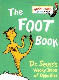 Foot Book: Dr. Seuss's Wacky Book of Opposites, The Foot Book: Dr. Seuss's Wacky Book of Opposites, The