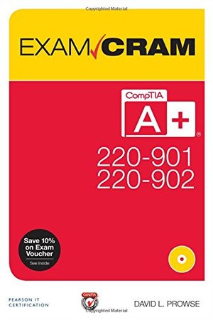CompTIA A+ 220-901 and 220-902 Exam Cram CompTIA A+ 220-901 and 220-902 Exam Cram