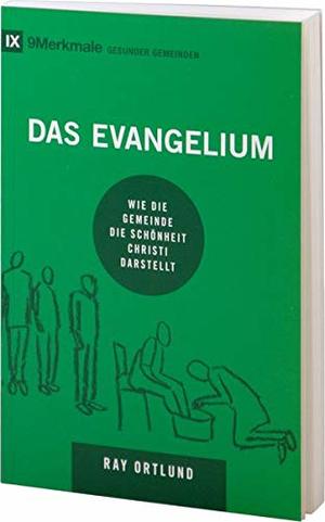 Das Evangelium: Wie die Gemeinde die Schönheit Christi darstellt Das Evangelium: Wie die Gemeinde die Schönheit Christi darstellt