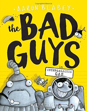 Bad Guys in Intergalactic Gas (The Bad Guys #5), The Bad Guys in Intergalactic Gas (The Bad Guys #5), The