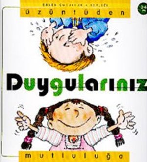 Erken Cocukluk Kitapligi - Uzuntuden Mutluluga Duygularimiz (3-6 Yas) Erken Cocukluk Kitapligi - Uzuntuden Mutluluga Duygularimiz (3-6 Yas)